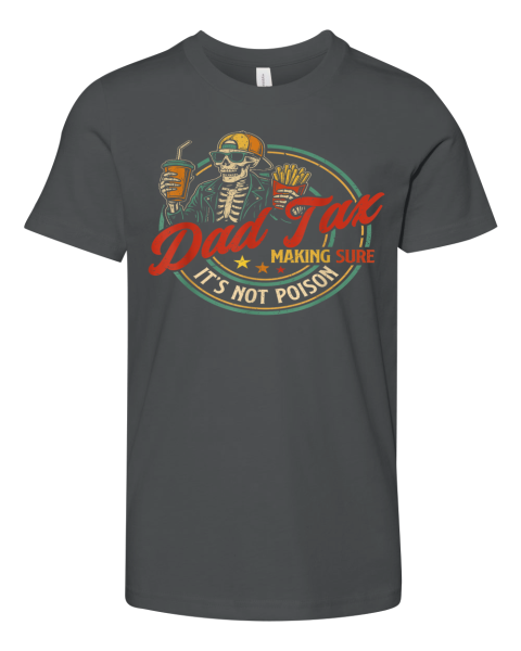 Dad Tax Making Sure It039S Not Poison Premium Youth T Shirt