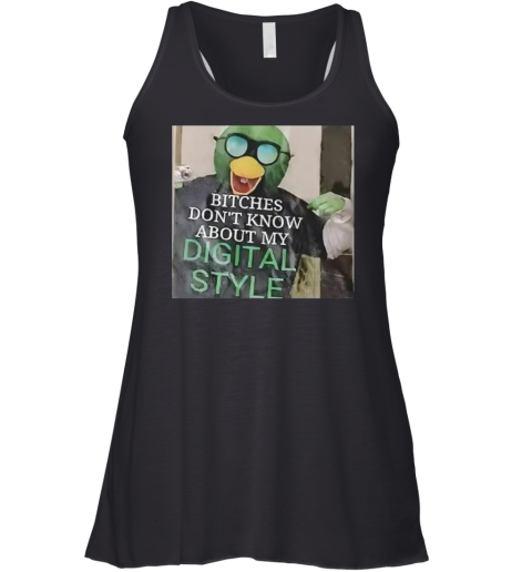 Bitches Don039T Know About My Digital Style Racerback Tank