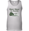 Don039T Move To Austin We039Re Full Tank Top