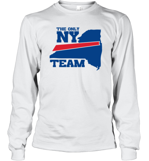 Buffalo Bills The Only Ny Team Long Sleeve T Shirt