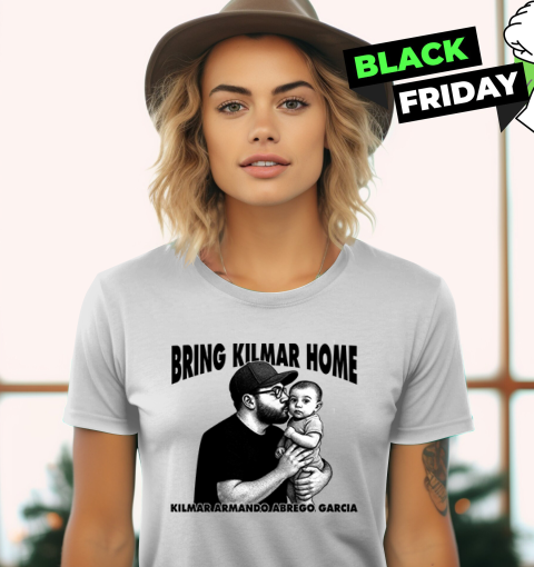 Bring Kilmar Home Kilmar Armando Abrego Garcia Women039S T Shirt