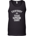 Everybody Vs Texas Supreme Court Tank Top