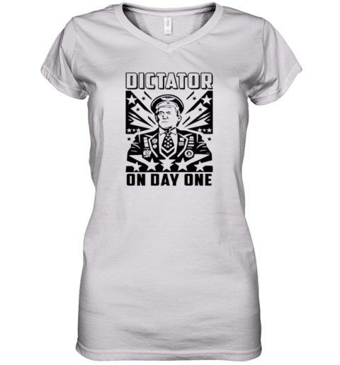 Dictator On Day One Trump Women039S V Neck T Shirt