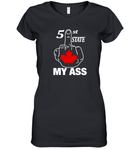 51St State My Ass Canada Middle Finger Women039S V Neck T Shirt