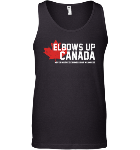 Elbows Up Canada Never Mistake Kindness For Weakness Tank Top