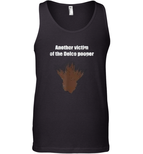 Another Victim Of The Delco Pooper Tank Top