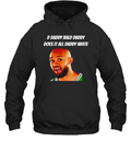D Daddy Bald Daddy Does It All Daddy White Derrick White Hoodie