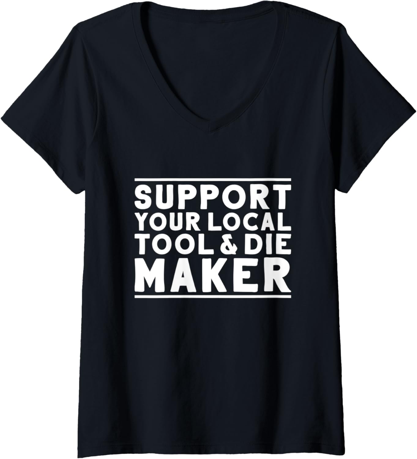 Womens Toolmaker Support Your Local Tool & Die Maker V-Neck