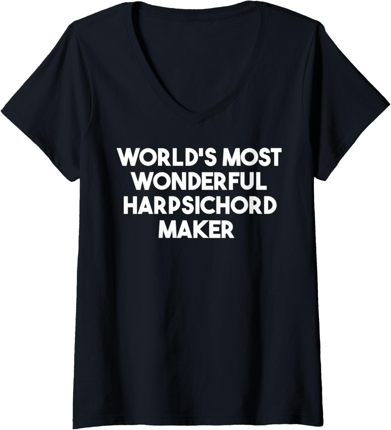 Womens World's Most Wonderful Harpsichord Maker V-Neck