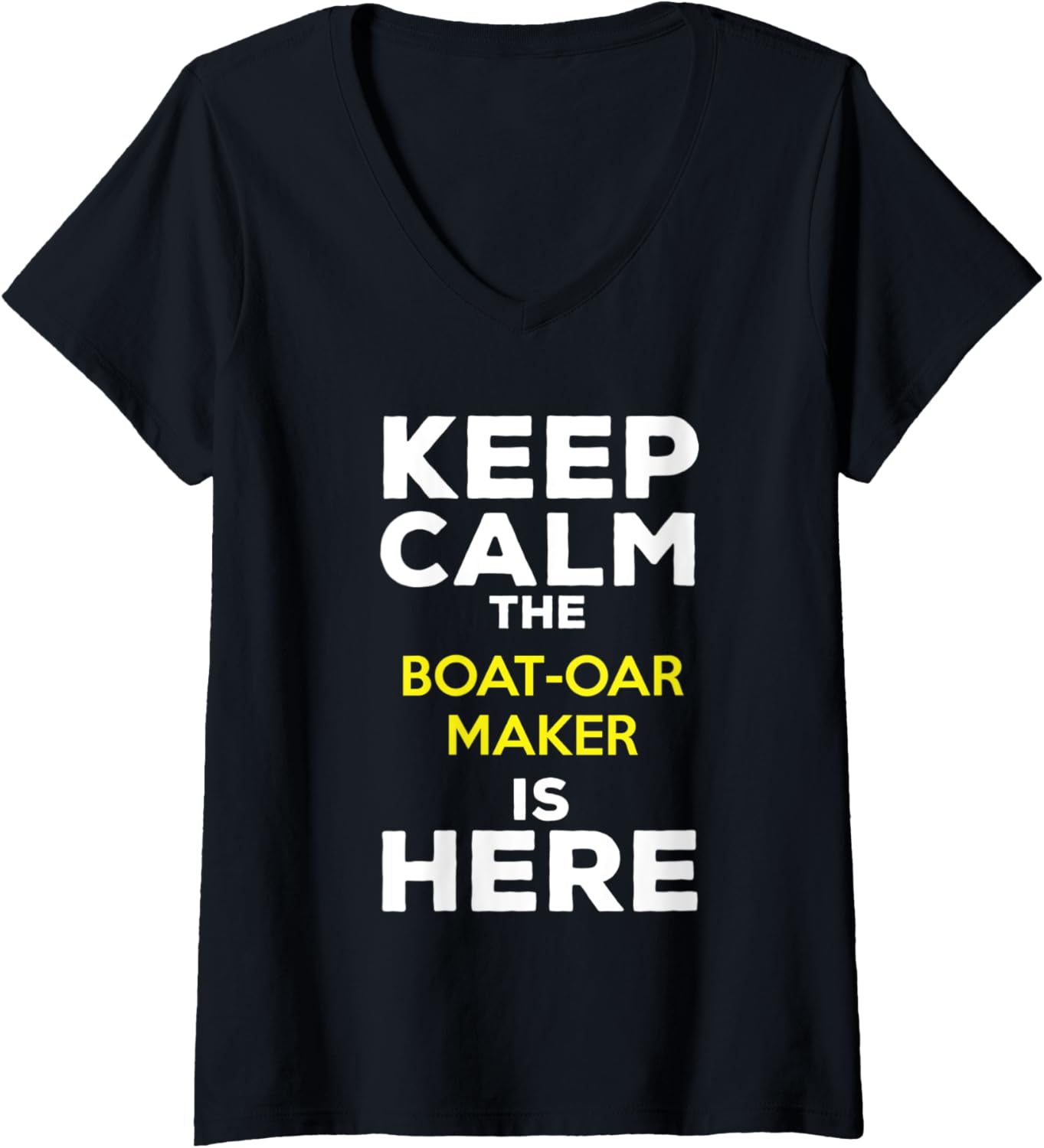 Womens Keep Calm The Boat Oar Maker Is Here V-Neck