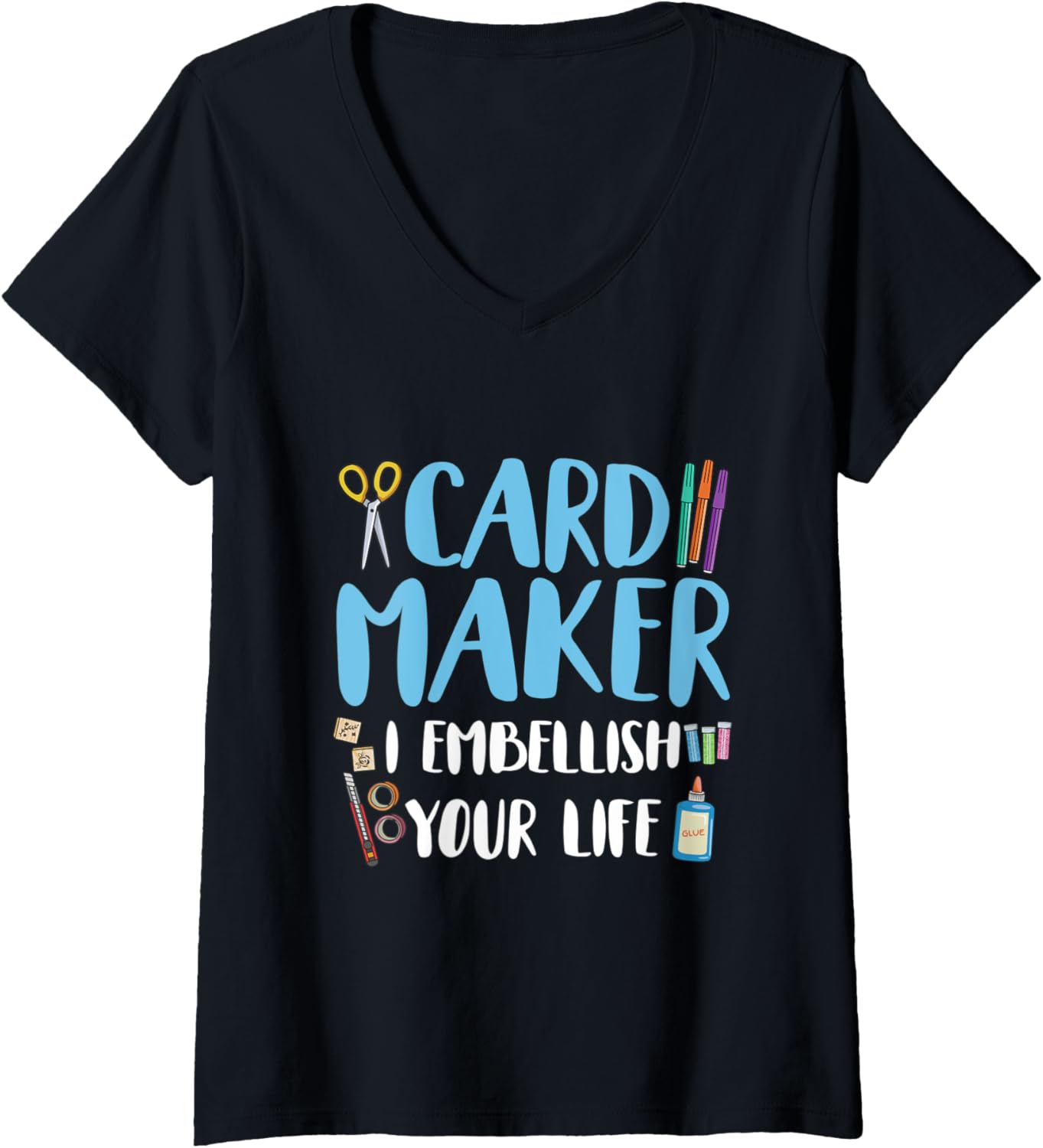 Womens Card Maker - I embellish your life Design for a Card Maker V-Neck