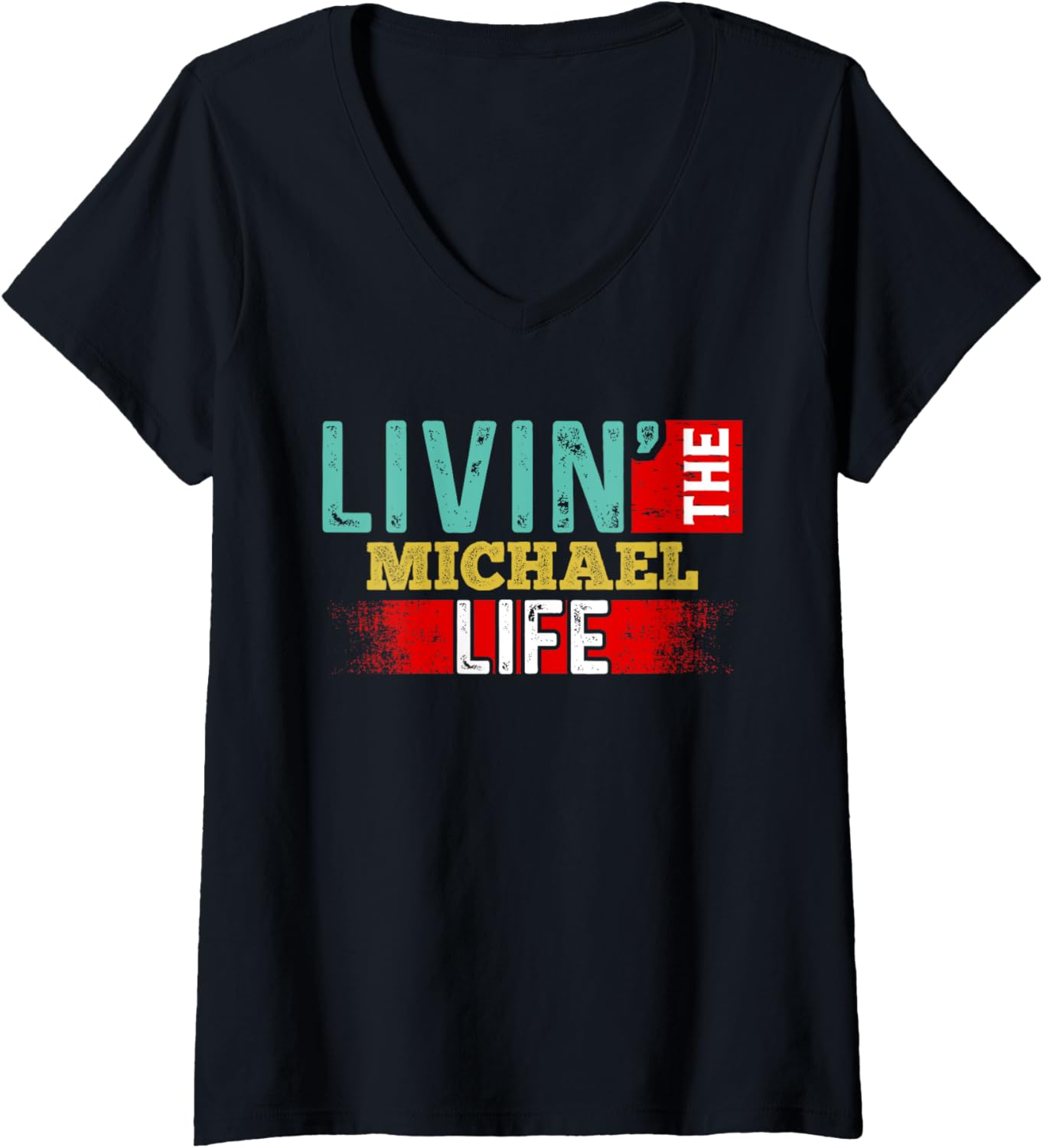 Womens Livin' The MICHAEL Life T-Shirt Name MICHAEL V-Neck