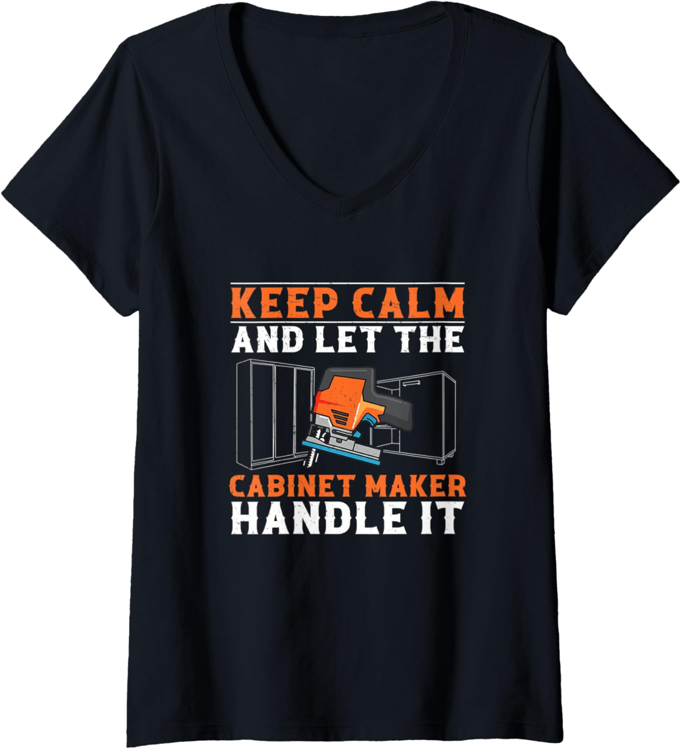 Womens Let The Cabinet Maker Handle It Funny Cabinet Maker Artisans V-Neck