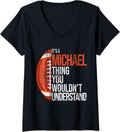 Womens It's a Michael Thing you wouldn't Understand - Funny Michael V-Neck