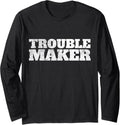 Troublemaker Stress My Name Is Trouble Maker Long Sleeve