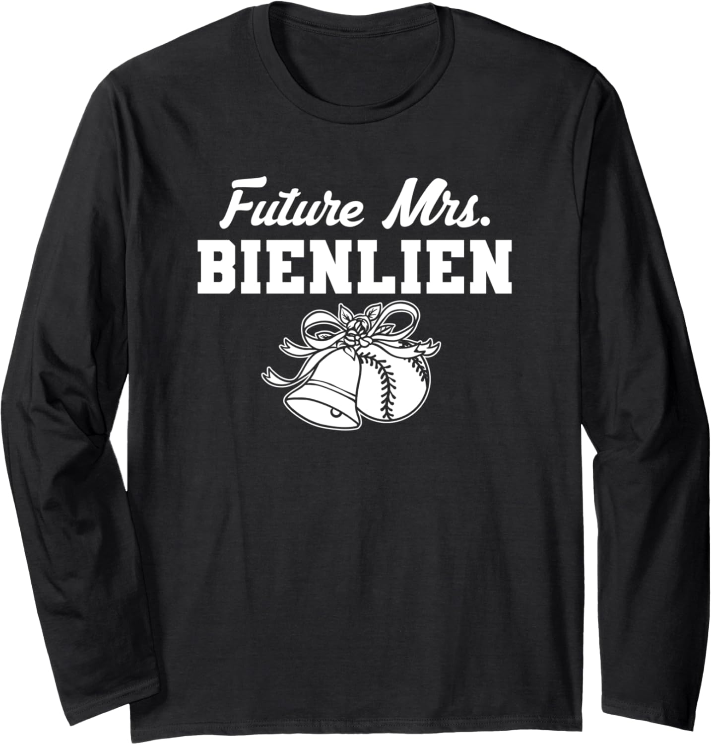 Future Mrs. Michael Bienlien Prospect Baseball Fan Gear Long Sleeve