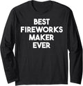 Best Fireworks Maker Ever Long Sleeve