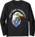 You Free Tonight Bald Eagle Funny Patriotic American Pride Long Sleeve