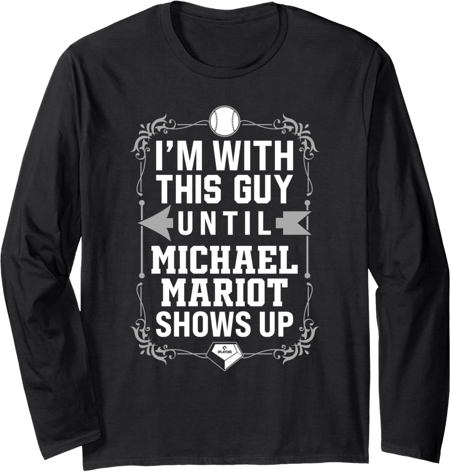 I\u2019m With Michael Mariot Prospect Baseball Fan Gear Long Sleeve