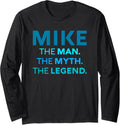 Mike The Man The Myth The Legend Name Personalized Michael Long Sleeve