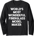 World's Most Wonderful Fiberglass Model Maker Long Sleeve