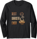 Best Barista Ever Funny Coffee Maker Bartender Espresso Long Sleeve