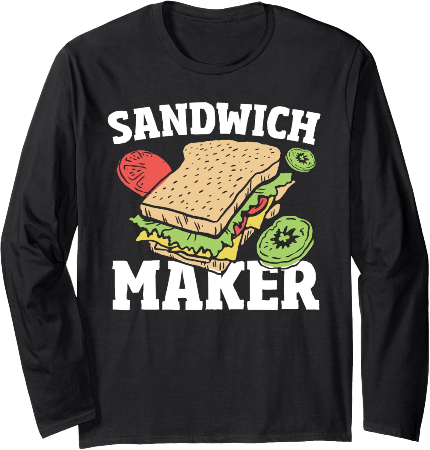 Deli Sandwich Making - Funny Sammich Maker Sandwich Maker Long Sleeve
