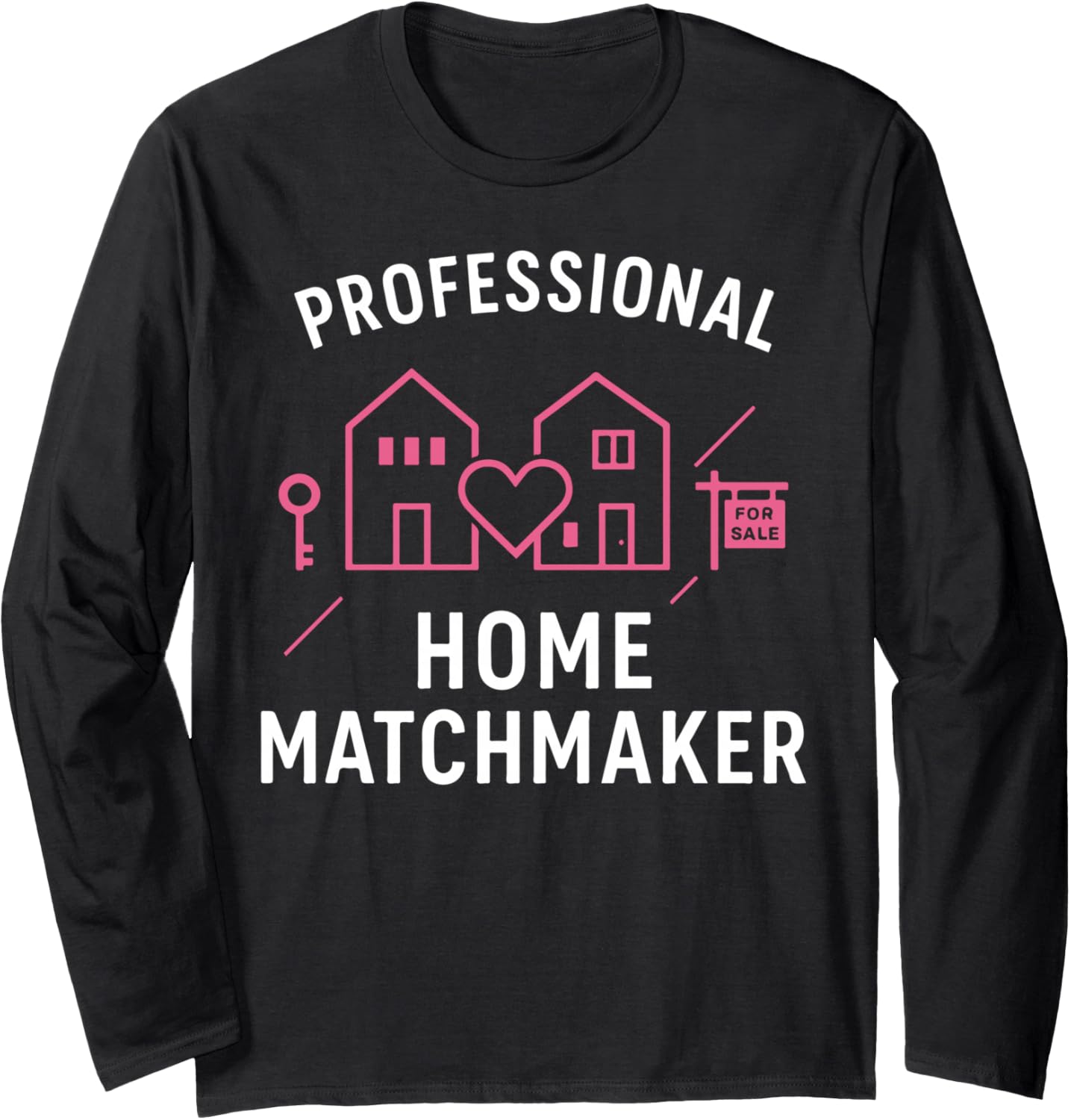 Realtor Professional Home Matchmaker Long Sleeve