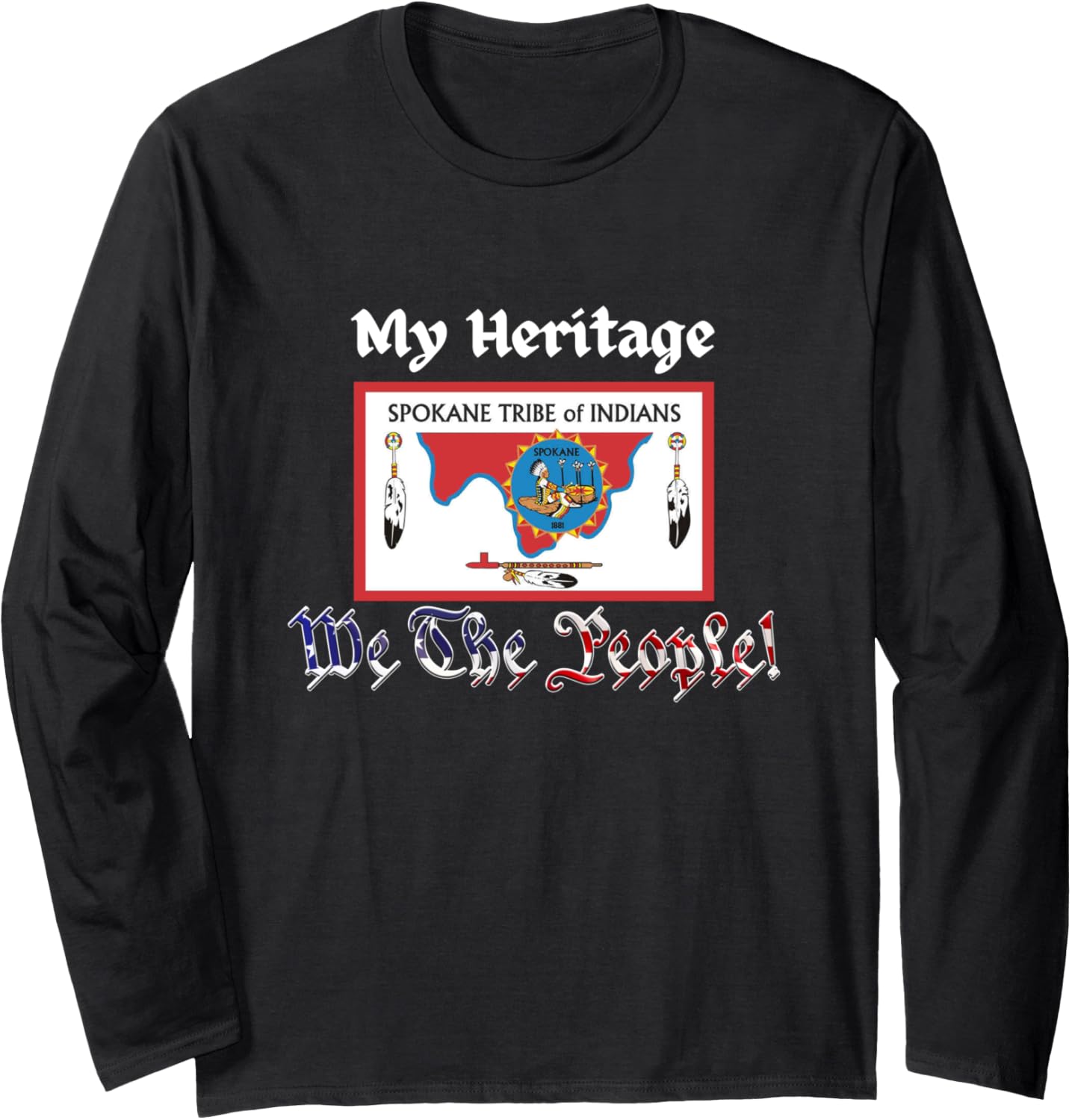We the People, my Native American Spokane Tribe Heritage Long Sleeve