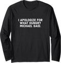 I Apologize For Hungry Michael - Personalized Name Gift Long Sleeve