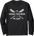 We Trust Michael Trautwein Prospect Baseball Fan Gear Long Sleeve