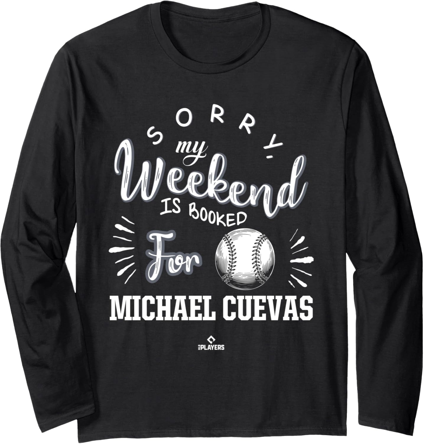 Weekend Booked for Michael Cuevas Prospect Baseball Fan Gear Long Sleeve