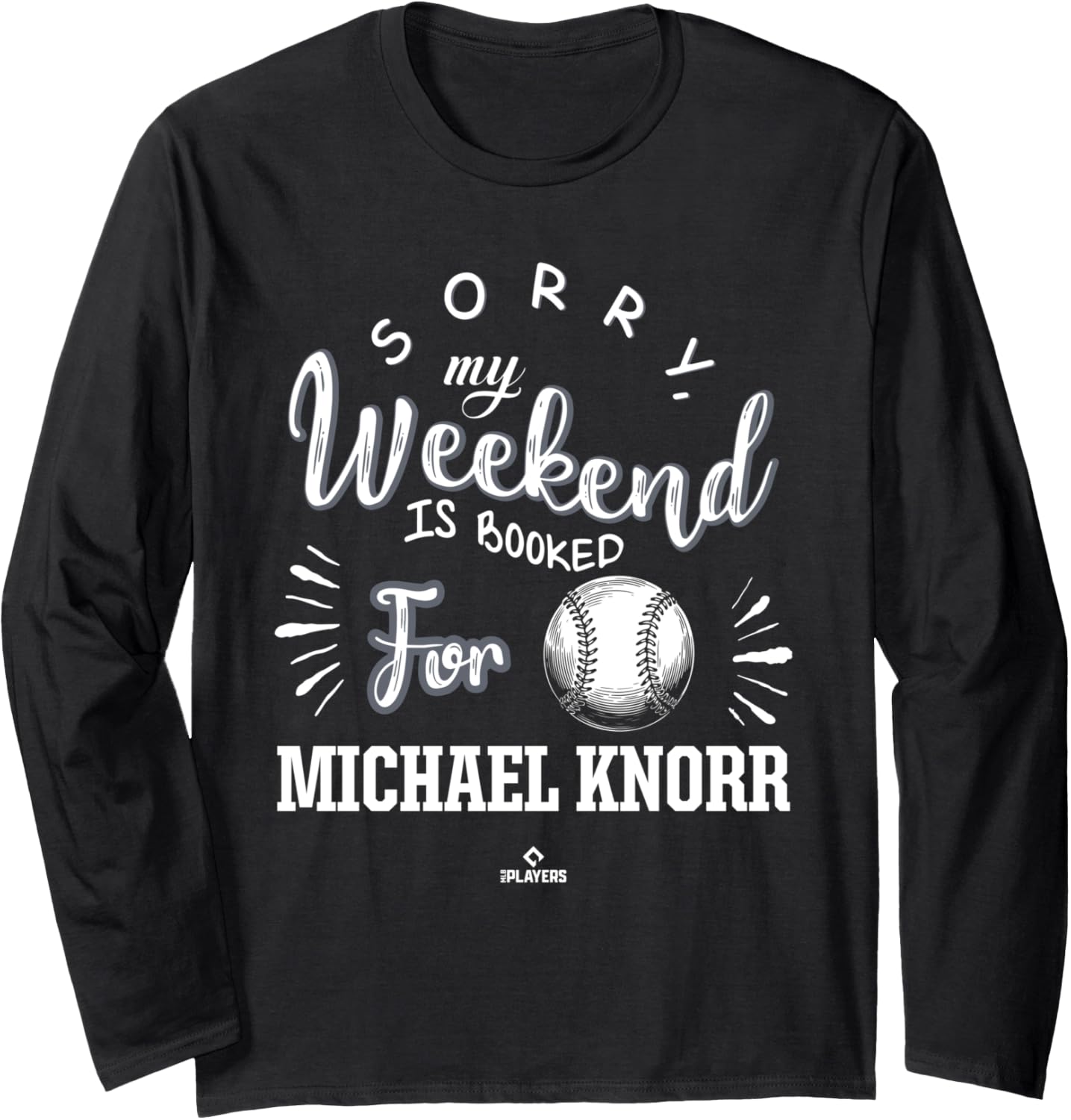Weekend Booked for Michael Knorr Prospect Baseball Fan Gear Long Sleeve