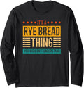 Rye Bread Thing Bread Baker Maker Bread Making Baking Long Sleeve