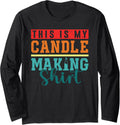 This Is My Candle Making Shirt Candle Wax | Candle Maker Long Sleeve