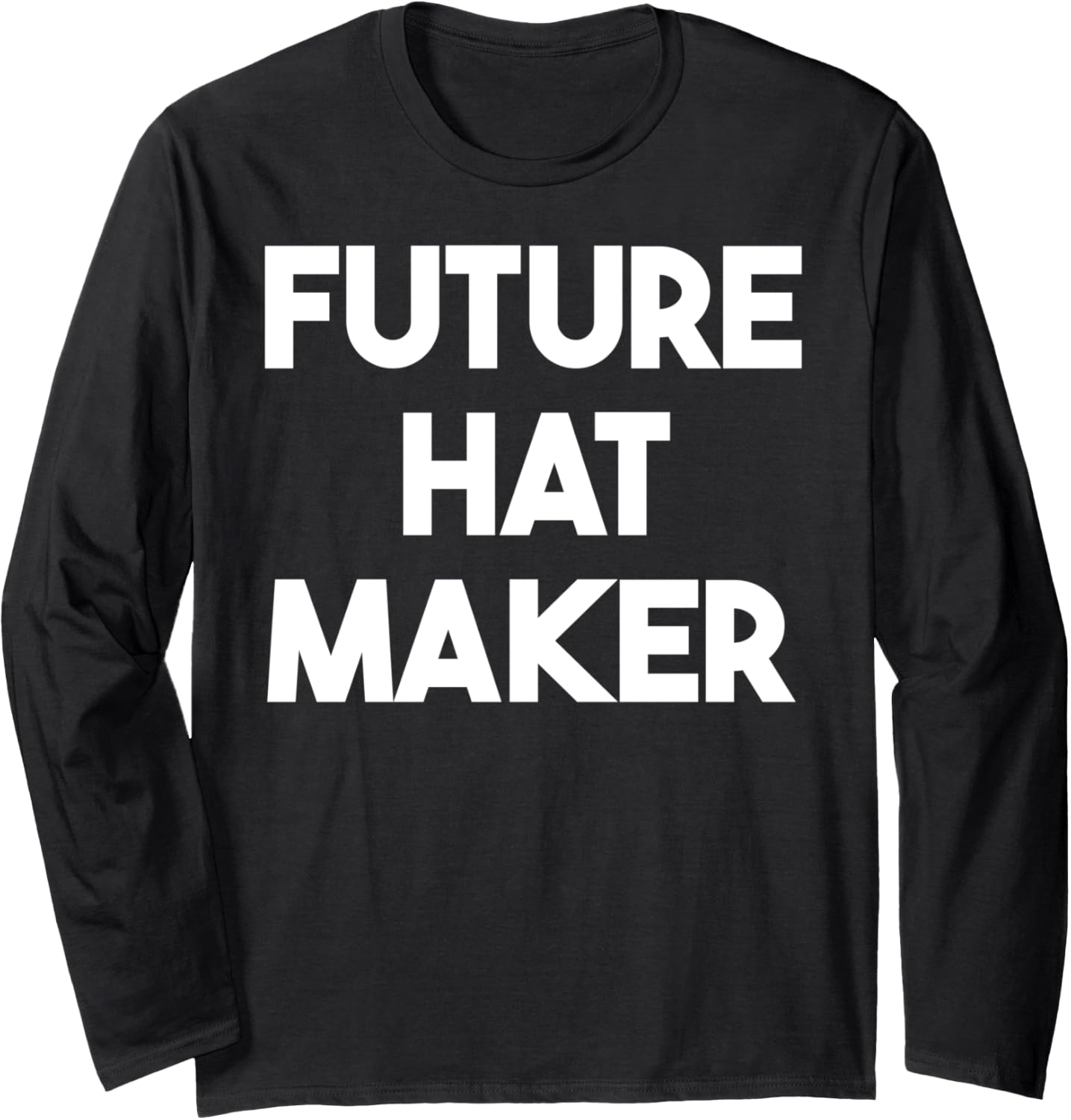 Future Hat Maker Long Sleeve