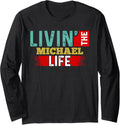 Livin' The MICHAEL Life T-Shirt Name MICHAEL Long Sleeve