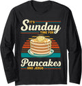 Its Sunday Time For Pancakes And Jesus Pancake Maker Syrup Long Sleeve