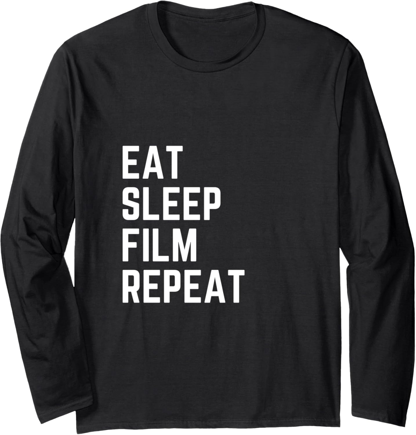 Eat Sleep Film Movie Director Maker Filmmaker Long Sleeve