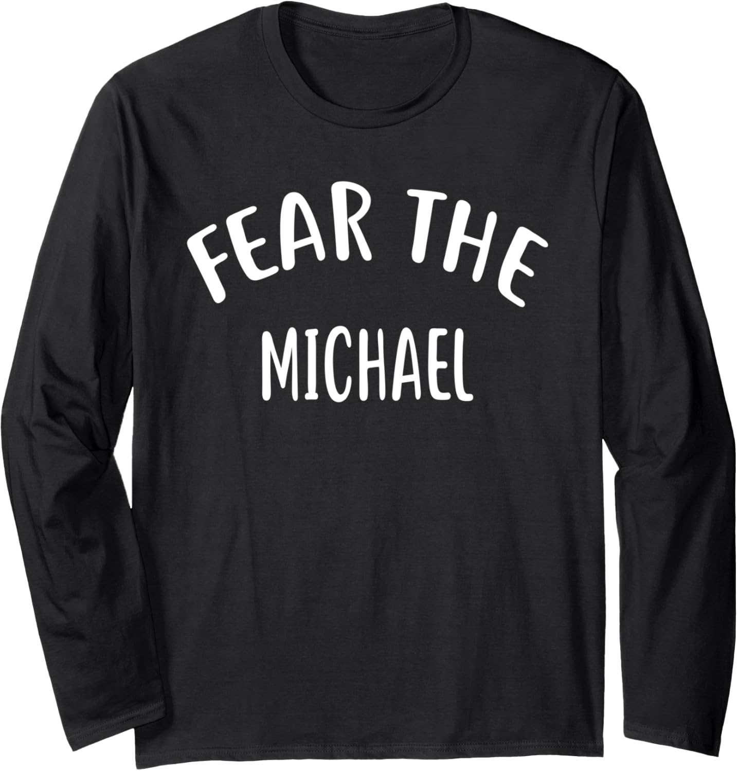 Fear The MICHAEL T-Shirt Name Long Sleeve