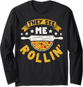 They See Me Rollin' - Hobby Pizza Baker Pizza Maker Long Sleeve