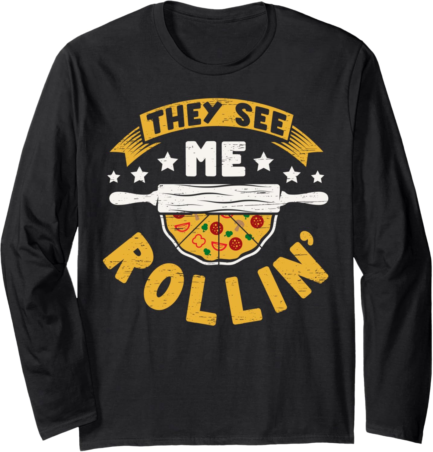 They See Me Rollin' - Hobby Pizza Baker Pizza Maker Long Sleeve