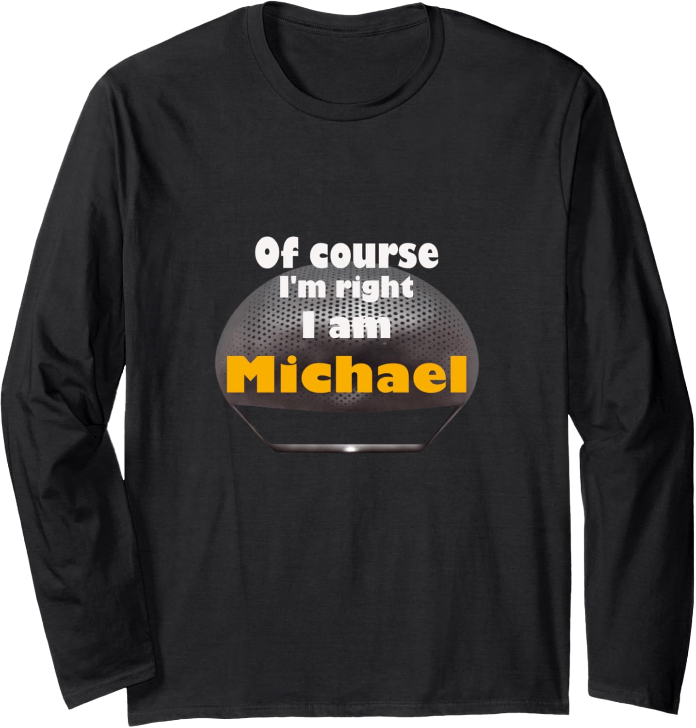 I'm right, Michael Long Sleeve