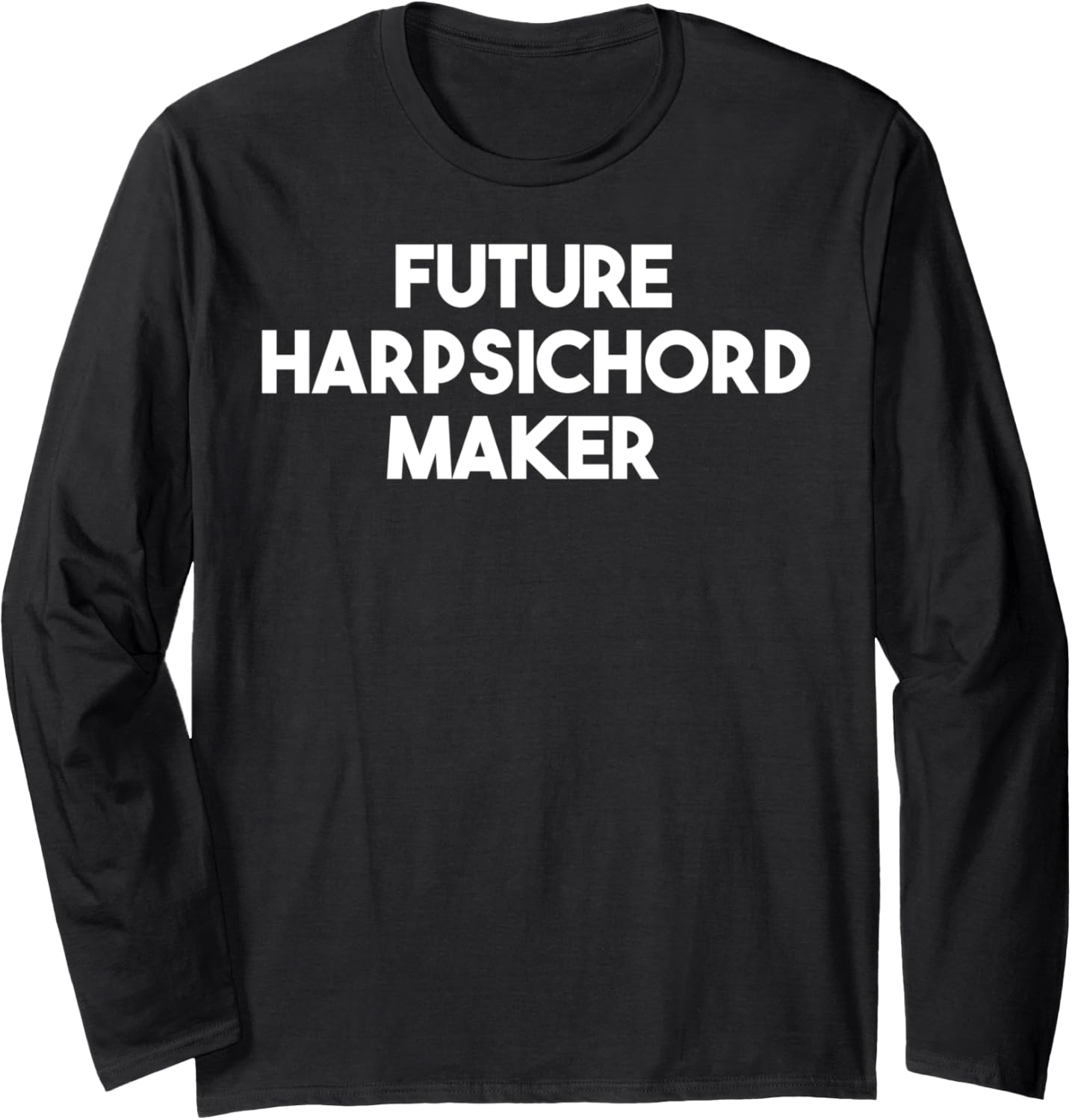 Future Harpsichord Maker Long Sleeve