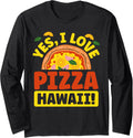 Hobby Yes I Love Pizza Hawaii Maker Baker for Men and Women Long Sleeve