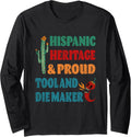 Hispanic Heritage & Proud Tool And Die Maker Long Sleeve