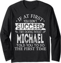 If At First You Don't Succeed Try Doing What Michael Long Sleeve