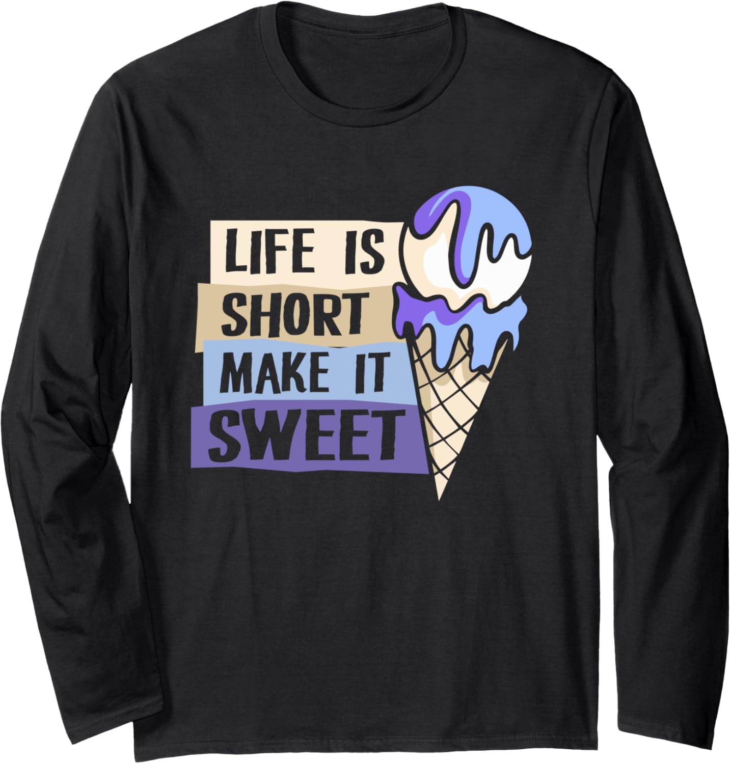 Life Is Short Make It Sweet Gelato Maker Lover Ice Cream Long Sleeve