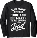 Tool And Die Maker Dad T-Shirt Gift - Call Me Dad! Long Sleeve