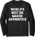 World's Best Die Maker Apprentice Long Sleeve